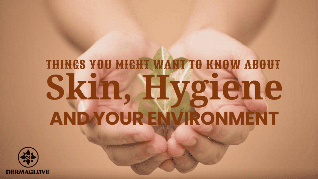 DERMAGLOVE, as a holistic company, strives to bring to the attention of consumers that everything we do is interconnected. From the lotions we apply to our skin, to the environment.