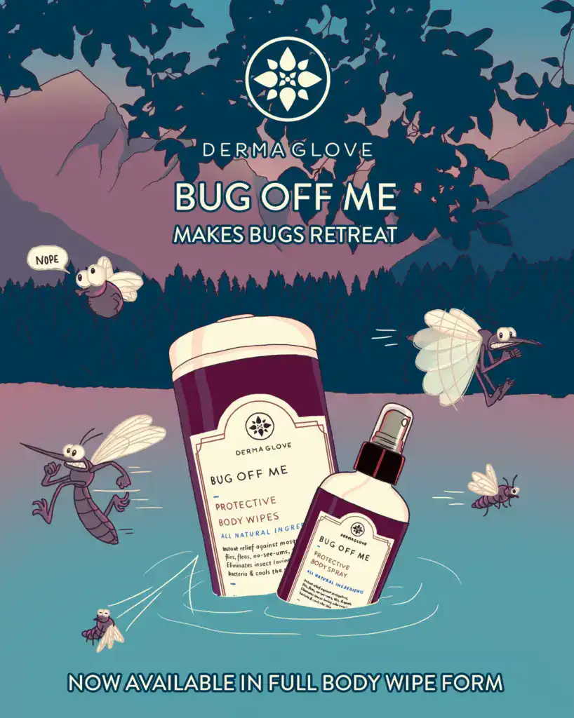 BUG OFF ME, an organic product, no DEET, by DERMAGLOVE. Protects pets, humans, and the environment from mosquitos
